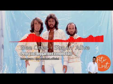 Bee Gees - Stayin’ Alive (Peter Lust Reggaeton Extended Edit)