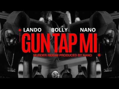 NANO X LANDO KAPPALANI X BOLLY - GUN TAP MI (MURDER RIDDIM)
