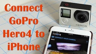 How to Connect GoPro Hero4 to your iPhone using GoPro App