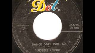 Robert Knight - Dance Only With Me