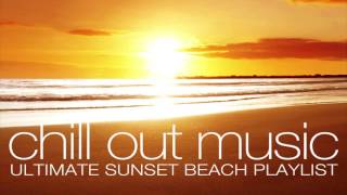 Chill out Music - Ultimate Sunset Beach Playlist Mix (Over 2 hours)
