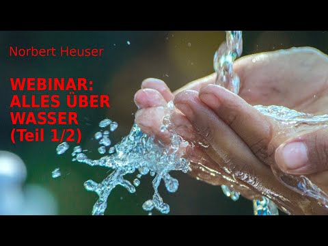 Alles über Wasser: Webinar  mit Norbert Heuser (Teil 1/2)