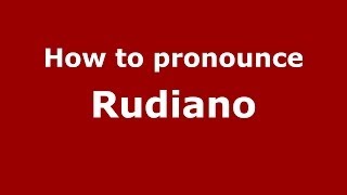 How to pronounce Rudiano
