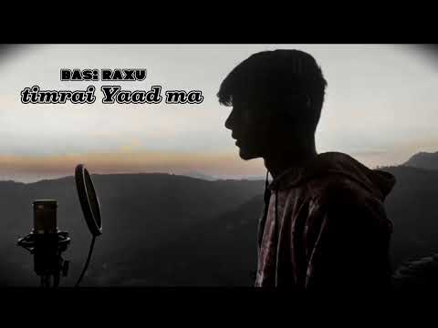 basi raxu timrai Yaad ma