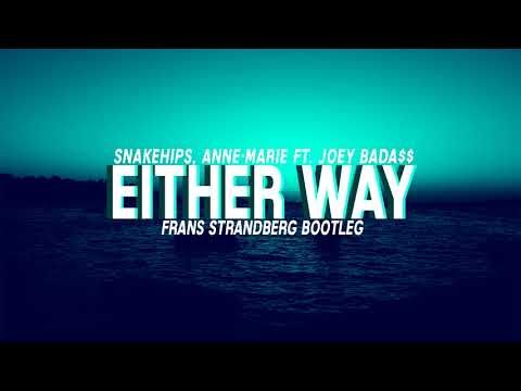 Snakehips, Anne-Marie ft. Joey Bada$$ — Either Way (Frans Strandberg Bootleg)
