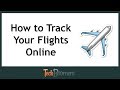 How to Track Your Flights Online How to Track Your Flights Online