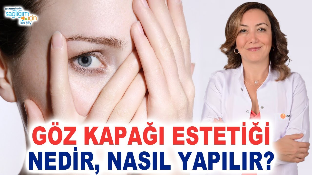 Göz Kapağı Estetiği Nedir, Nasıl Yapılır?