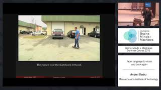 Lecture 5.2: Andrei Barbu - From Language to Vision and Back Again