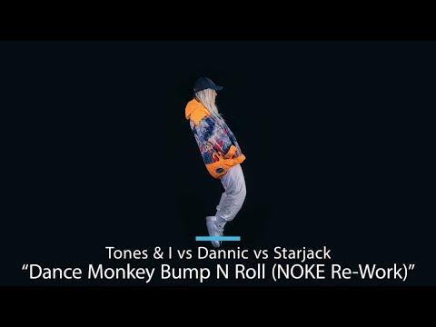 Tones & I vs Dannic vs Starjack - Dance Monkey Bump N' Roll (NOKE Re-Work)