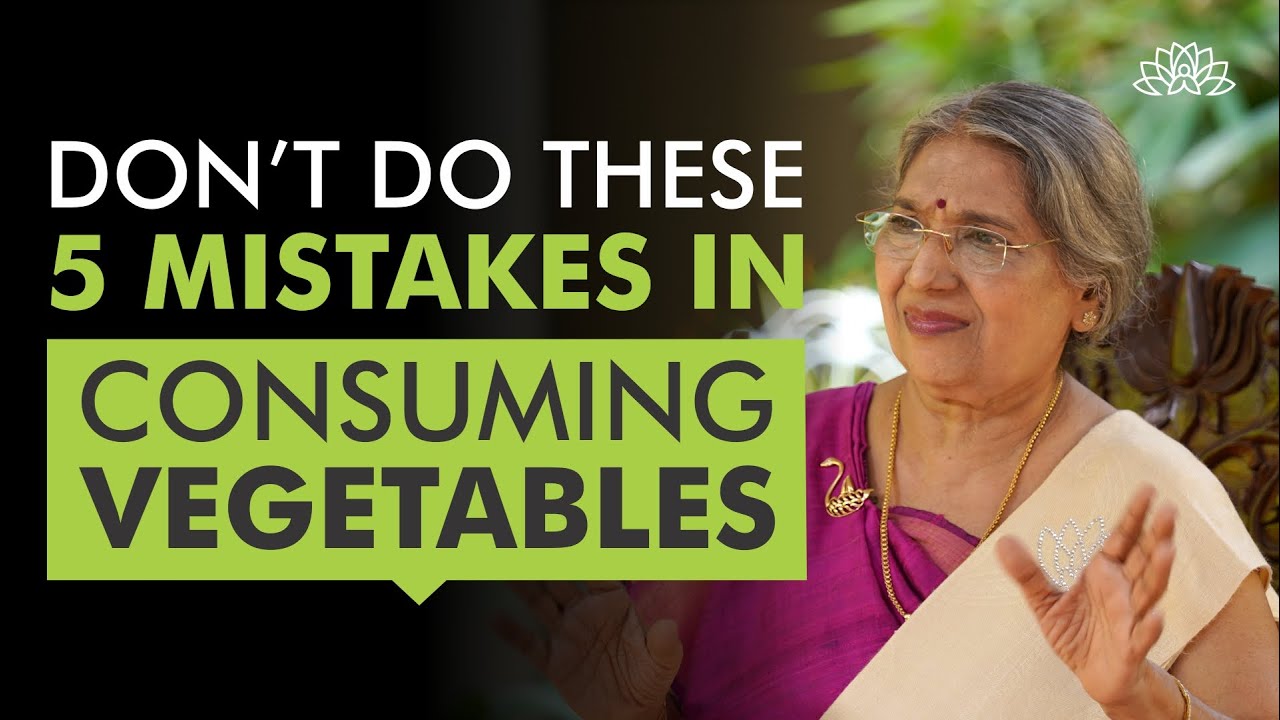 Do's & Don’ts In Consuming Vegetables | Dr. Hansaji Yogendra