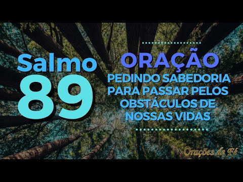 Salmo 89 – Oração pedindo sabedoria para passar pelos obstáculos de nossas vidas