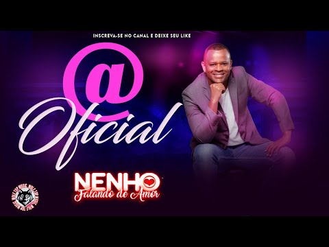 🔥@Oficial - Nenho Falando de Amor 2023