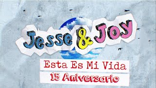 Jesse &amp; Joy - Esta Es Mi Vida (XV Aniversario) [Episodio 1]
