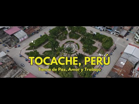 TOCACHE, Tierra de Paz, Amor y Trabajo