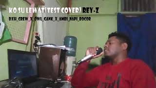 Download lagu KO SU LEWAT REY-Z (Test Cover) DXH Creaw X OWL Gank mp3 Download lagu KO SU LEWAT REY-Z (Test Cover) DXH Creaw X OWL Gank mp3