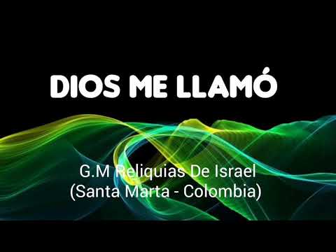 DIOS ME LLAMÓ   G.M RELIQUIAS DE ISRAEL