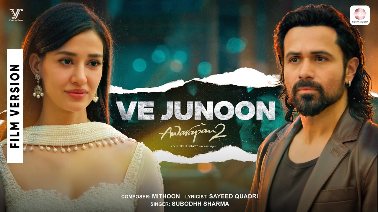 Ve Junoon | Film Version | Awarapan 2 | Emraan Hashmi, Disha Patani | Mithoon, Sayeed Q., Subodhh