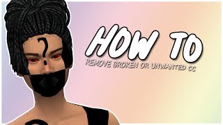 The Sims 4 | How To | Remove Broken, or Unwanted Custom Content.