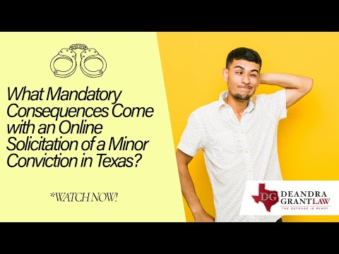 What Mandatory Consequences Come with an Online Solicitation of a Minor Conviction in Texas?