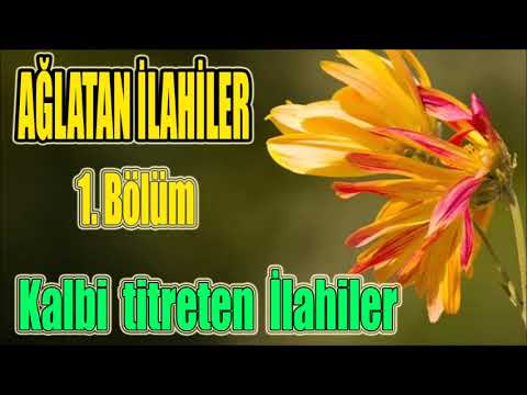 💖 Ağlatan İlahiler 💖 Sevilen İlahiler 💖 Kalbi Titreten İlahiler 🌹 Karışık İlahiler