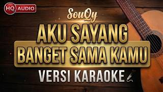 Download lagu SouQy Band -  Aku Sayang Banget Sama Kamu (ASBSK) Versi Karaoke mp3