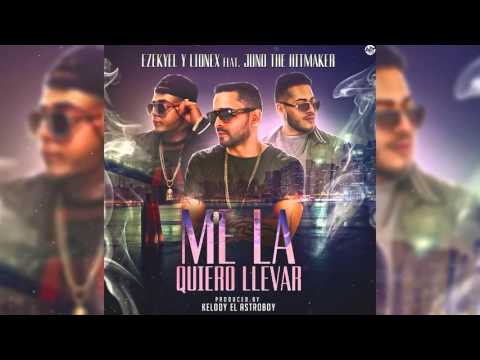 Ezekyel & Lionex Feat Juno The Hitmaker - Me La Quiero Llevar