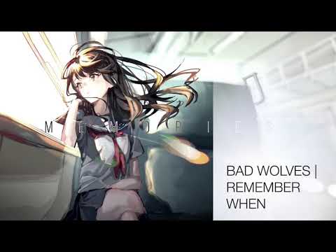 NIGHTCORE - Remember When (Bad Wolves)