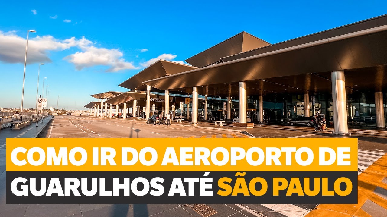 COM PREÇOS: COMO IR DO AEROPORTO DE GUARULHOS ATÉ SÃO PAULO