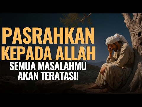 Kekuatan Ilmu Yakin dan Pasrah kepada Allah | Kunci Hidup Tenang dan Masalah Teratasi