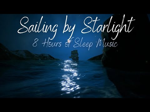 Sailing by Starlight | 8 Hours of Ocean Waves & Sleep Music for Deep Rest