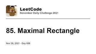 YouTube video 'Daily Leetcode #609: Nov 30, 2021 - 85. Maximal Rectangle'
