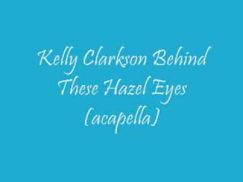 Kelly Clarkson - Behind These Hazel Eyes (acapella version)