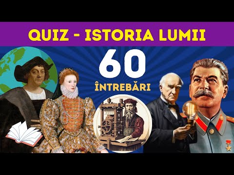 QUIZ ISTORIA LUMII - 60 de întrebări și răspunsuri