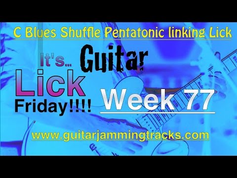 Guitar Lick Friday Week 77 - C Blues Shuffle Pentatonic Linking shapes 1-4
