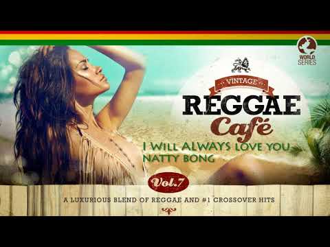 I Will Always Love You - Natty Bong (Whitney Houston´s song) VINTAGE REGGAE CAFÉ V7