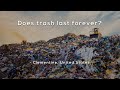 Does trash last forever?
