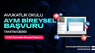 AVUKATLIK OKULU AYM BİREYSEL BAŞVURU TANITIM DERSİ, UYAP ÜZERİNDEN AYM