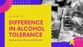 Why do we have different alcohol tolerances?