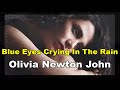 Blue Eyes Crying In The Rain - Olivia Newton John (lyrics 번역가사)