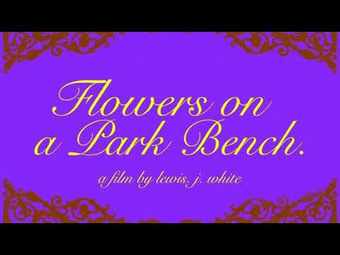 “Flowers on a Park Bench” trailer