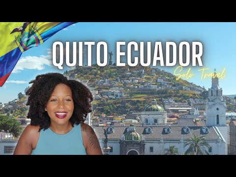 Quito Ecuador Solo Travel Experience