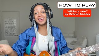 How to Play &quot;Slide on Me&quot; by Frank Ocean