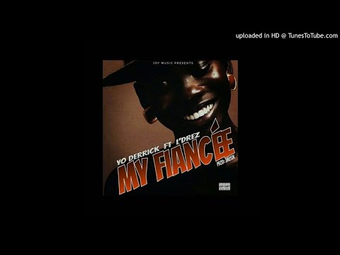 Yo Derrick ft. L.Drez - My Fiancee (NEW MUSIC 2017)
