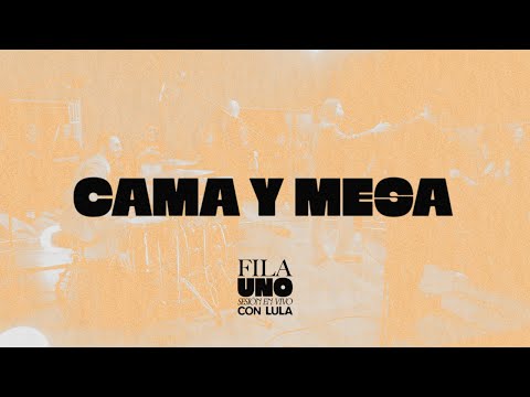 Cama y Mesa  - En Vivo, Fila Uno - LULA