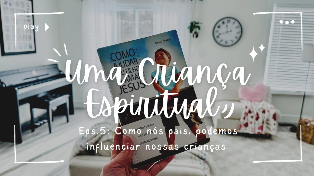COMO NÓS PAIS PODEMOS INFLUÊNCIAR A VIDA ESPIRITUAL DOS NOSSOS FILHOS