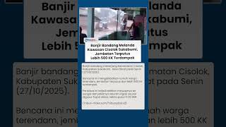 Banjir Dahsyat Hantam Kawasan Cisolok Sukabumi, Rumah Warga Terendam dan Ratusan KK Terdampak