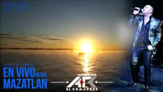 Alfredo &quot;El Komander&quot; Ríos - Tal Vez Si ó Tal Vez No (En Vivo desde Mazatlán)