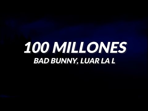 Bad Bunny, Luar La L - 100 Millones (LETRA)