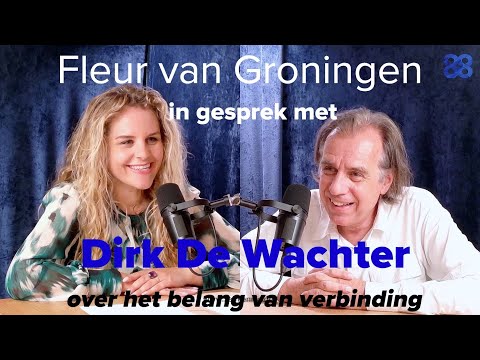 Dirk De Wachter over het belang van verbinding - Zelfkennis #3