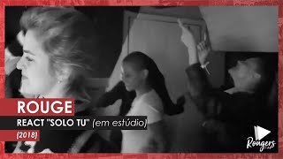 Rouge reage a &quot;Solo Tu&quot; finalizada no estúdio junto aos produtores e equipe (2018)